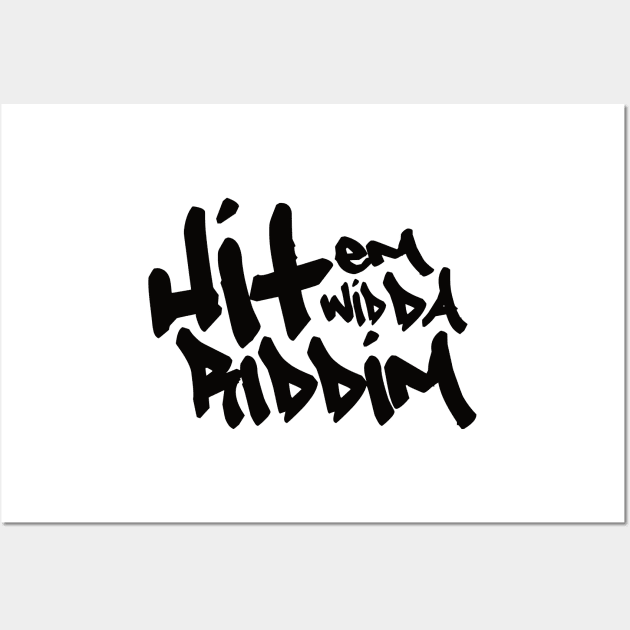 Hit Em Wid Da Riddim Black Wall Art by ArtOfGrime